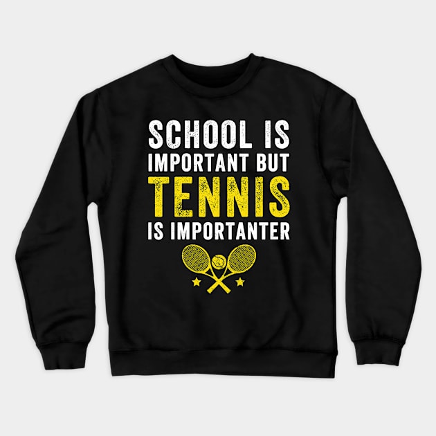 School is important but tennis is importanter Crewneck Sweatshirt by captainmood